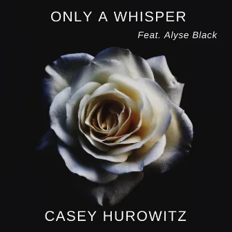 Only a Whisper by Casey Hurowitz