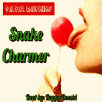 Snake Charmer by P.O.P.E. Don King