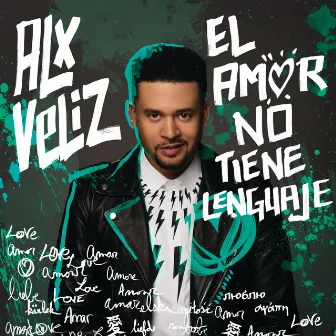 El Amor No Tiene Lenguaje by Alx Veliz