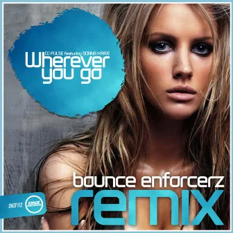 Wherever You Go (Bounce Enforcerz Remix) by Dj Pulse