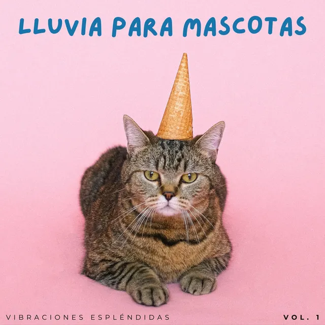 Lluvia Para Mascotas: Vibraciones Espléndidas Vol. 1