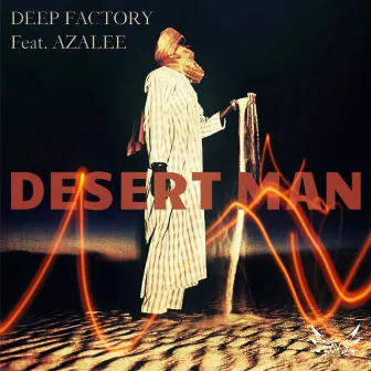 Desert Man by Deep Factory