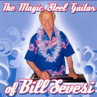 The Magic Steel Guitar by Bill Sevesi