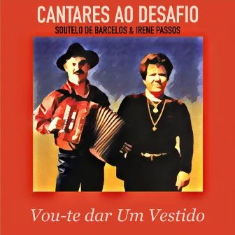 Vou-Te Dar um Vestido (Cantares Ao Desafio) by Irene Passos