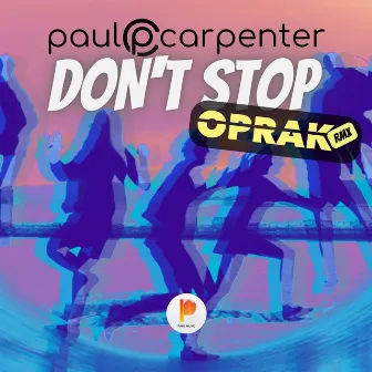 Don't Stop (Oprak RMX) by Paul Carpenter