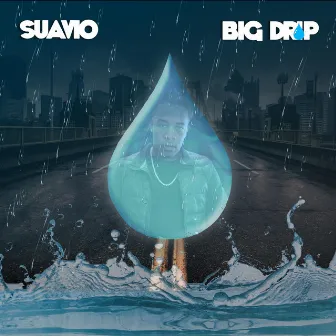 Big Drip by Suavio Da Don