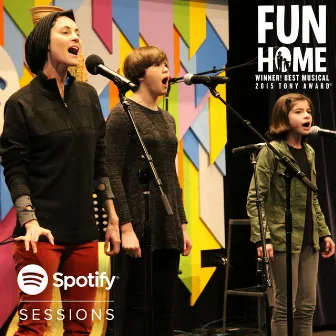 Fun Home: Spotify Sessions by Fun Home Broadway Cast