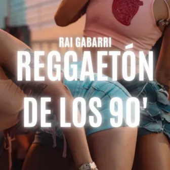 Reggaetón de los 90' by Rai Gabarri