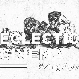 Going Ape by Eclectic Cinema