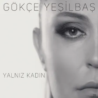 Yalnız Kadın by Gökçe Yeşilbaş