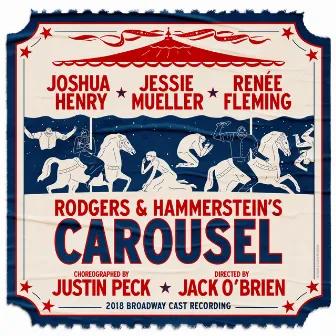 Rodgers & Hammerstein's Carousel (2018 Broadway Cast Recording / Audio Commentary) by 'Carousel' 2018 Broadway Cast