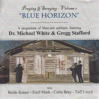 Blue Horizon - Praying & Swaying, Vol. 2 by Gregg Stafford