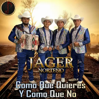 Como Que Quieres y Como Que No by Jager Norteño