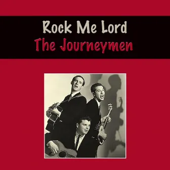 Rock Me Lord by The Journeymen