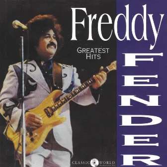 Greatest Hits by Freddy Fender