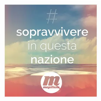 Sopravvivere in questa nazione by Magellano