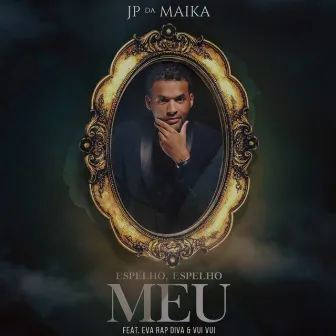 Espelho, Espelho Meu by JP da Maika