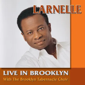 Larnelle Harris Live in Brooklyn by Larnelle Harris