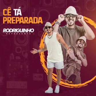 Cê Tá Preparada by Rodriguinho Representa