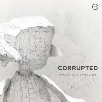 Don't You Stray EP (Original Mix) by Corrupted