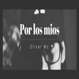 Por los Mios. by Oliver Mz.