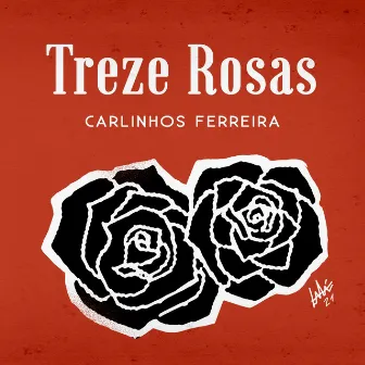 Treze Rosas by Carlinhos Ferreira