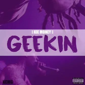 Geekin by Kie Money