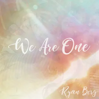 We Are One by Ryan Berg