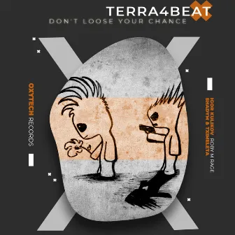 Don't Loose Your Chance by Terra4Beat