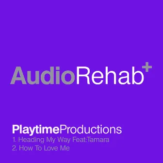 Heading My Way / How to Love Me by Playtime Productions