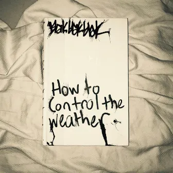 How to Control the Weather by blakblakblak