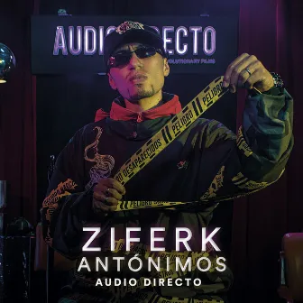 Antónimos (Audio Directo) by Ziferk