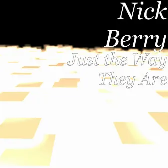 Just the Way They Are by Nick Berry