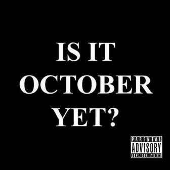 IS IT OCTOBER YET? by Toinne