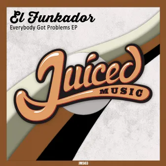 Everybody Got Problems EP by El Funkador