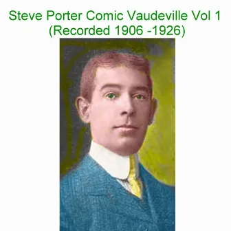 Steve Porter Comic Vaudeville, Vol. 1 (Recorded 1906-1926) by Steve Porter