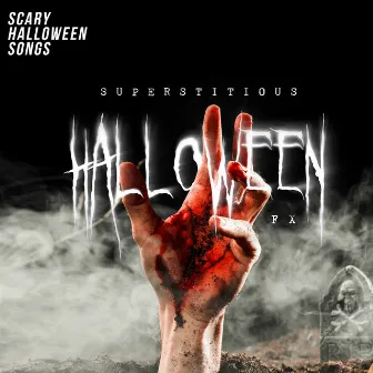 Superstitious Halloween FX by Scary Halloween Songs