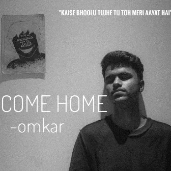 COME HOME by Omkar