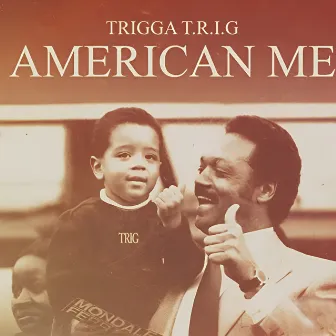 American Me by Trigga T.R.I.G.