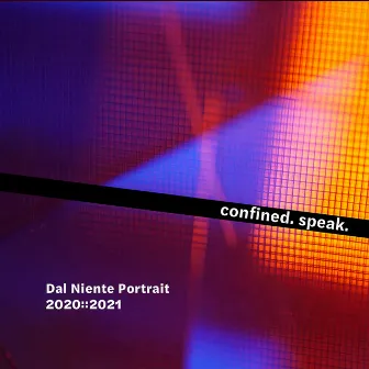 Confined. Speak. by Ensemble Dal Niente