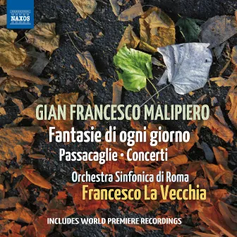 Malipiero: Fantasie di ogni giorno, Passacaglie & Concerti by Orchestra Sinfonica di Roma