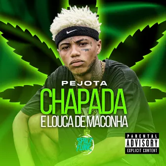 Chapada e Louca de Maconha by Pejota