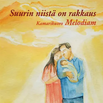 Suurin niistä on rakkaus by Kamarikuoro Melodiam