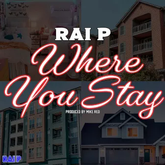 Where You Stay by Rai P