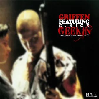 Geekin (feat. C. Rich) by Griffen