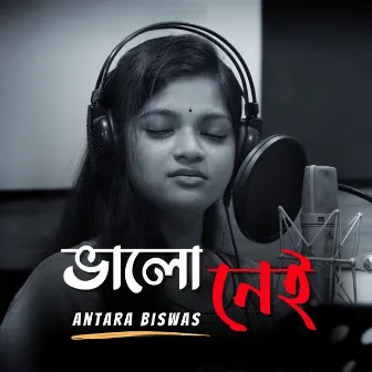 Bhalo Nei by Antara Biswas