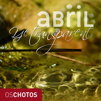 Abril Ye Transparent by Os Chotos