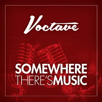 Somewhere There's Music by Voctave