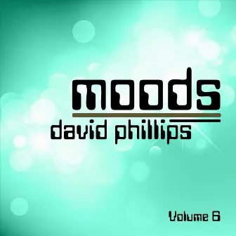 Moods, Vol. 6 by David Phillips