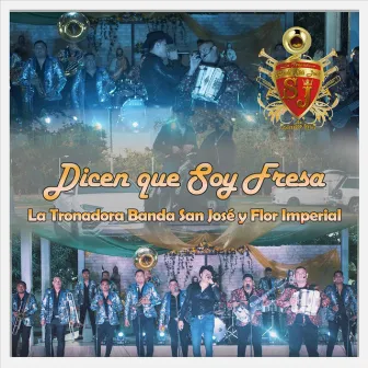 Dicen Que Soy Fresa by La Tronadora Banda San Jose